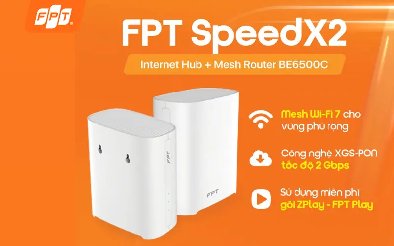 Gói cước FPT SpeedX2 pro với thiết bị Mesh Router BE6500C, hỗ trợ Wi-Fi 7, công nghệ XGS PON tốc độ 2 Gbps và tặng kèm gói ZPlay  FPT Play