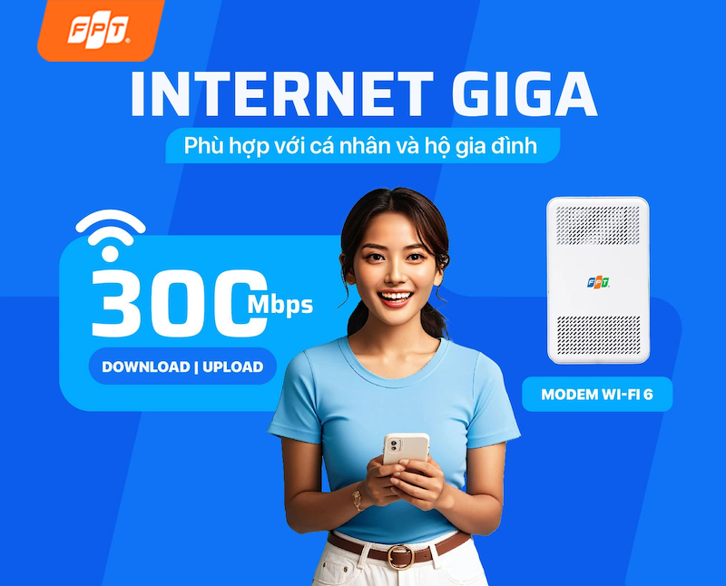 Quảng cáo gói Internet Giga FPT tốc độ 300Mbps phù hợp cho cá nhân và gia đình, kèm thiết bị Modem WiFi 6