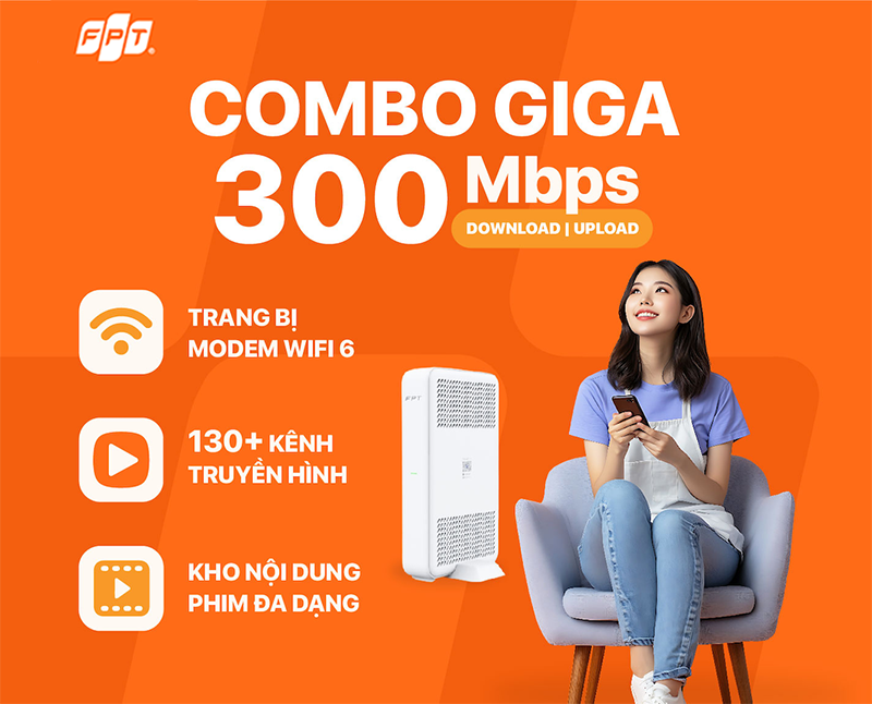 Quảng cáo Combo Giga FPT 300Mbps trang bị Modem WiFi 6, hơn 130 kênh truyền hình và kho phim đa dạng.