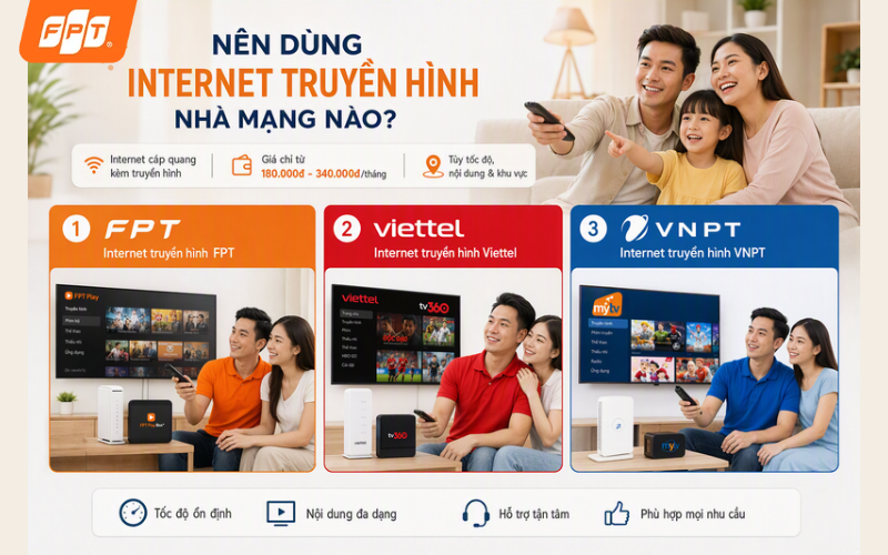 nên dùng internet truyền hình nhà mạng nào